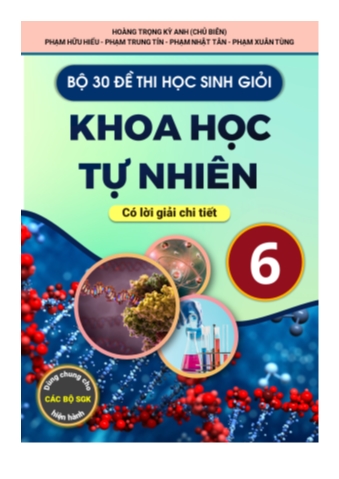 Bộ 30 đề thi học sinh giỏi môn Khoa học tự nhiên Lớp 6 (Có lời giải)